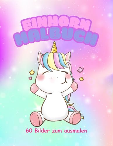 Magisches Einhorn Malbuch für Kinder – Kreativer Malspaß mit zauberhaften Einhörnern I Unicorn von Independently published