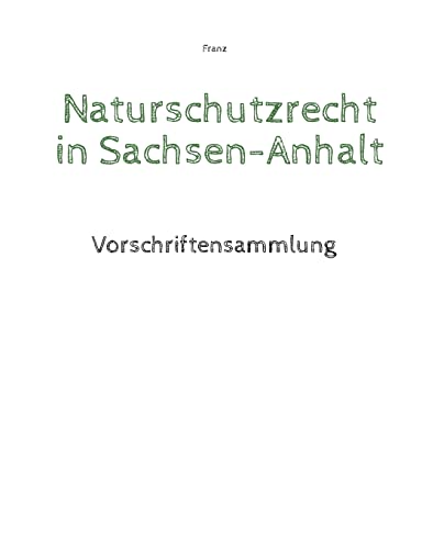 Naturschutzrecht in Sachsen-Anhalt: Vorschriftensammlung von Books on Demand