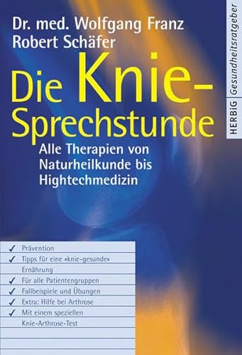 Die Knie-Sprechstunde: Alle Therapien von Naturheilkunde bis High-Tech-Medizin von Herbig