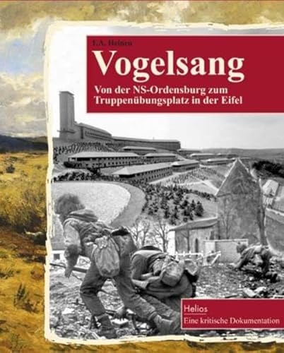 Vogelsang: Von der NS-Ordensburg zum Truppenübungsplatz in der Eifel von Helios Verlagsges.