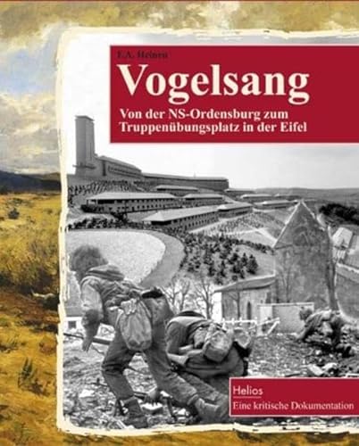 Vogelsang: Von der NS-Ordensburg zum Truppenübungsplatz in der Eifel von Helios Verlagsges.