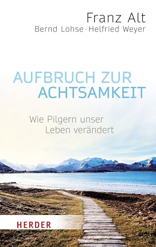 Aufbruch zur Achtsamkeit: Wie Pilgern unser Leben verändert (HERDER spektrum, Band 6810) von VERLAG HERDER GMBH