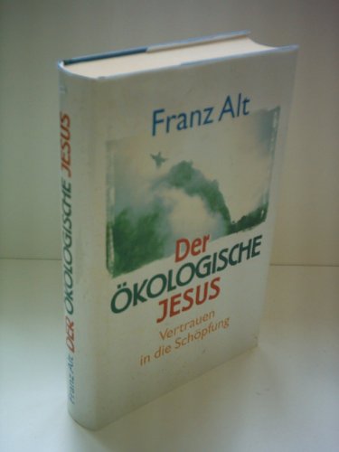 Der ökologische Jesus: Vertrauen in die Schöpfung (Reihe Riemann Verlag)