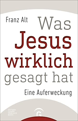 Was Jesus wirklich gesagt hat: Eine Auferweckung