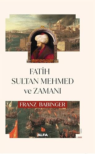 Fatih Sultan Mehmed ve Zamanı (Ciltli) von Alfa Yayınları