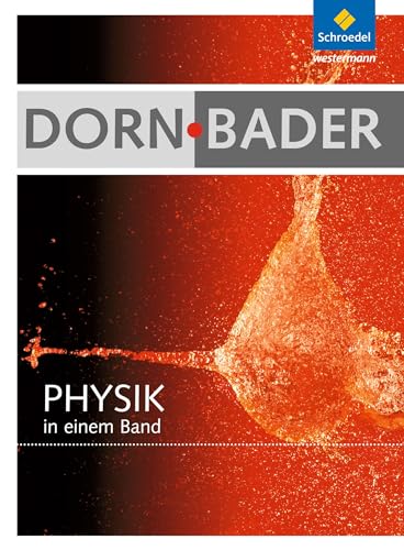 Dorn / Bader Physik in einem Band SI + SII - Allgemeine Ausgabe 2012: Schülerband