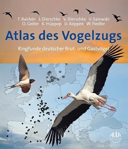 Atlas des Vogelzugs: Ringfunde deutscher Brut- und Gastvögel von AULA