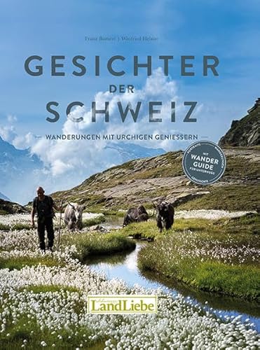 Gesichter der Schweiz: Wanderungen mit urchigen Geniessern