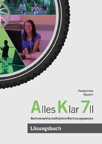 Alles Klar 7 II - Betriebswirtschaftslehre/Rechnungswesen: Lösungen zum Lehr- und Arbeitsbuch nach dem LehrplanPLUS