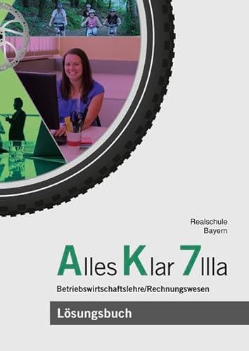 Alles Klar 7 IIIa - Betriebswirtschaftslehre/Rechnungswesen: Lösungen zum Lehr- und Arbeitsbuch nach dem LehrplanPLUS