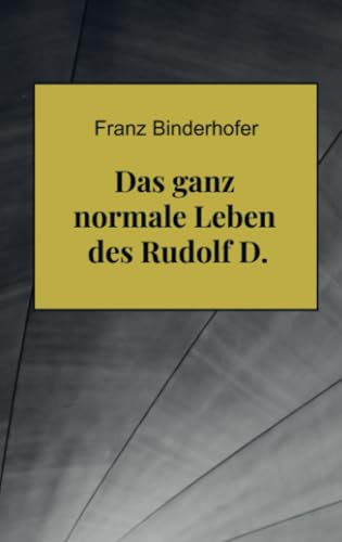 Das ganz normale Leben des Rudolf D. von Bookmundo