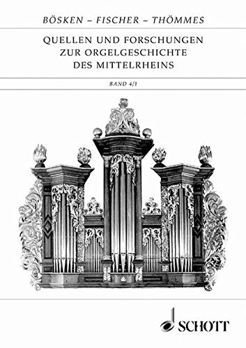 Quellen und Forschungen zur Orgelgeschichte des Mittelrheins: Regierungsbezirke Koblenz und Trier, Kreise Altenkirchen und Neuwied. Band 4 (2 Bände). (Beiträge zur Mittelrheinischen Musikgeschichte) von SCHOTT MUSIC GmbH & Co KG, Mainz