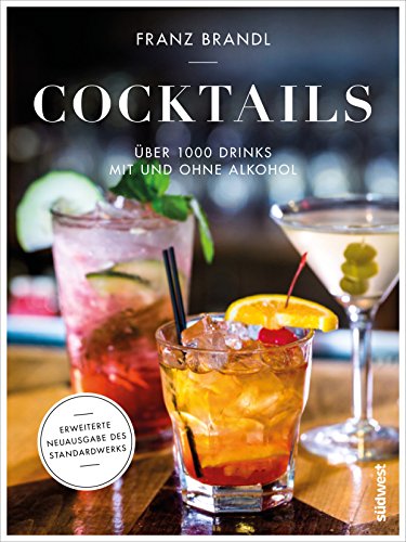 Cocktails: Über 1000 Drinks mit und ohne Alkohol - Erweiterte Neuausgabe des Standardwerks von Suedwest Verlag