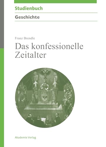Das konfessionelle Zeitalter (Akademie Studienbücher - Geschichte) von de Gruyter