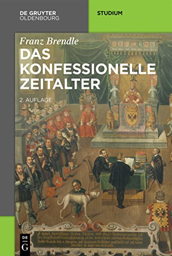 Das konfessionelle Zeitalter (Akademie Studienbücher - Geschichte) von De Gruyter Oldenbourg