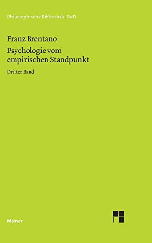 Psychologie vom empirischen Standpunkt. Dritter Band: Vom sinnlichen und noetischen Bewusstsein. Äußere und innere Wahrnehmung, Begriffe: Vom ... Begriffe (Philosophische Bibliothek) von Meiner Felix Verlag GmbH