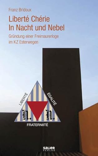 Liberté Chérie - In Nacht und Nebel: Gründung einer Freimaurerloge im KZ Esterwegen von Salier Verlag