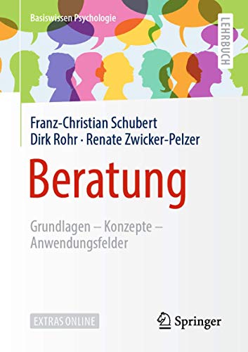 Beratung: Grundlagen – Konzepte – Anwendungsfelder (Basiswissen Psychologie)