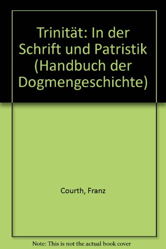 Handbuch der Dogmengeschichte.: Trinität: In der Schrift und Patristik