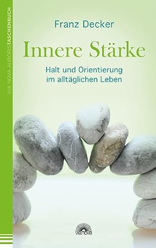 Innere Stärke: Halt und Orientierung im alltäglichen Leben