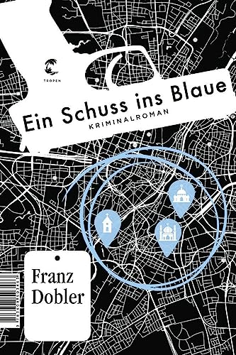 Ein Schuss ins Blaue: Kriminalroman von Tropen