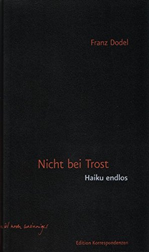 Nicht bei Trost. Haiku, endlos von Edition Korrespondenzen