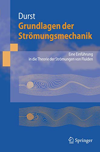 Grundlagen der Strömungsmechanik: Eine Einführung in die Theorie der Strömung von Fluiden