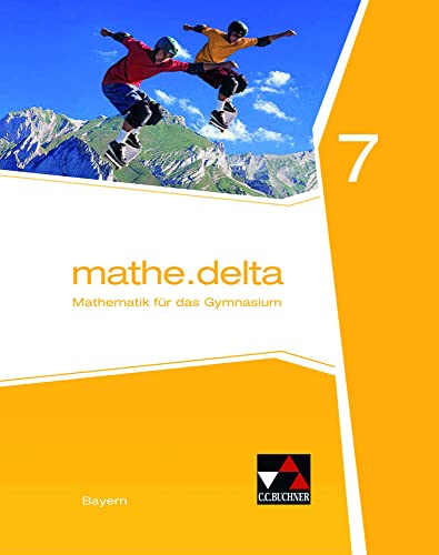 mathe.delta – Bayern / mathe.delta Bayern 7: Mathematik für das Gymnasium (mathe.delta – Bayern: Mathematik für das Gymnasium) von Buchner, C.C. Verlag