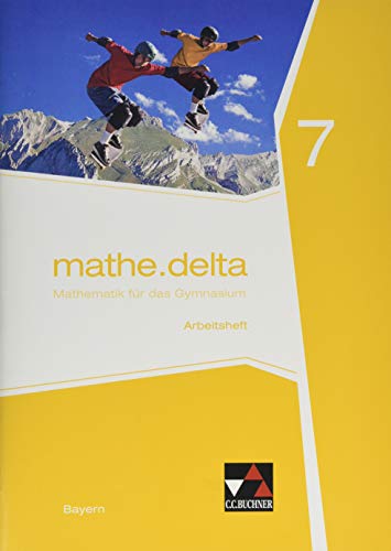mathe.delta – Bayern / mathe.delta Bayern AH 7: Mathematik für das Gymnasium (mathe.delta – Bayern: Mathematik für das Gymnasium) von Buchner, C.C. Verlag