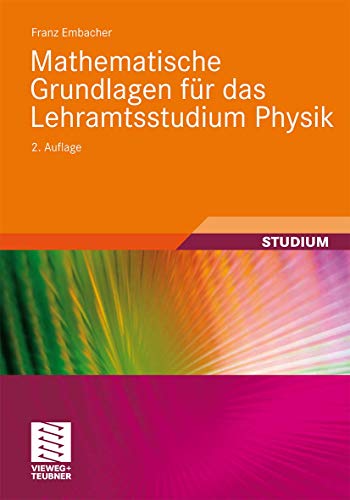 Mathematische Grundlagen für das Lehramtsstudium Physik: 2. Auflage