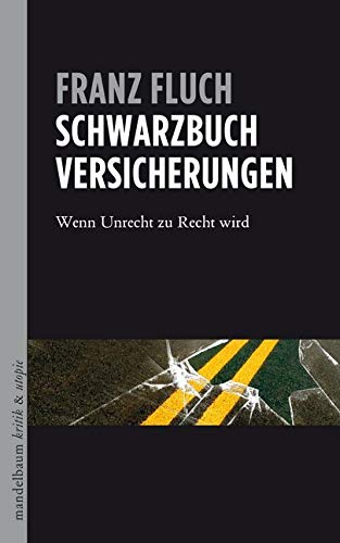 Schwarzbuch Versicherungen: Wenn Unrecht zu Recht wird Schwarzbuch Versicherungen: Wenn Unrecht zu Recht wird von Mandelbaum
