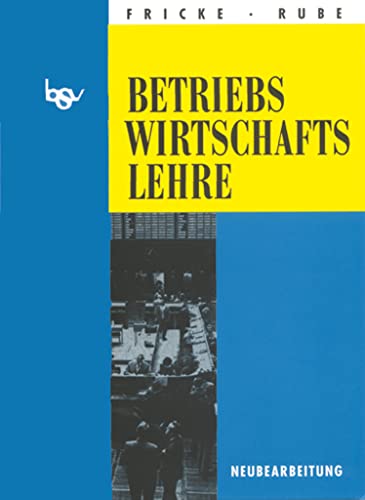 Betriebswirtschaftslehre, Neubearbeitung: Schulbuch (bsv Betriebswirtschaftslehre, Ausgabe 2001) Betriebswirtschaftslehre, Neubearbeitung: Schulbuch (bsv Betriebswirtschaftslehre, Ausgabe 2001)