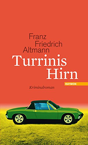 Turrinis Hirn: Kriminalroman von Haymon Verlag