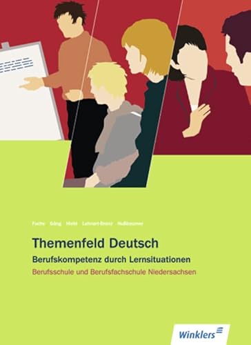 Themenfeld Deutsch: Berufsschule und Berufsfachschule Niedersachsen: Schülerband (Themenfeld Deutsch: Berufskompetenz durch Lernsituationen - Ausgabe ... und Berufsfachschule Niedersachsen) Themenfeld Deutsch: Berufsschule und Berufsfachschule Niedersachsen: Schülerband (Themenfeld Deutsch: Berufskompetenz durch Lernsituationen - Ausgabe ... und Berufsfachschule Niedersachsen)