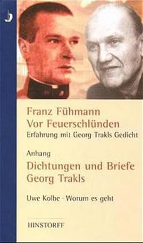 Vor Feuerschlünden - Erfahrung mit Georg Trakls Gedicht: Anhang Georg Trakl - Dichtungen und Briefe. Nachw. v. Uwe Kolbe: Worum es geht. Paralipomena zu Franz Fühmann 'Vor Feuerschlünden' von Hinstorff