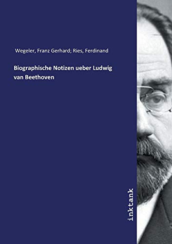 Biographische Notizen ueber Ludwig van Beethoven von Inktank Publishing
