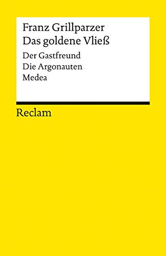 Das goldene Vließ. Dramatisches Gedicht in drei Abteilungen (Der Gastfreund. Die Argonauten. Medea). Textausgabe mit editorischer Notiz und Nachwort: ... Franz – 4392 (Reclams Universal-Bibliothek)
