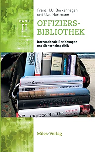 Offiziersbibliothek II: Internationale Beziehungen und Sicherheitspolitik Offiziersbibliothek II: Internationale Beziehungen und Sicherheitspolitik