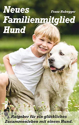 Neues Familienmitglied Hund: Entscheidungshilfe vor dem Hundekauf