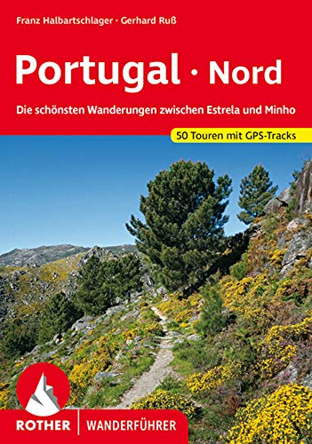 Die schönsten Wanderungen zwischen Estrela und Minho. 50 Touren mit GPS-Tracks (Rother Wanderführer) von Bergverlag Rother