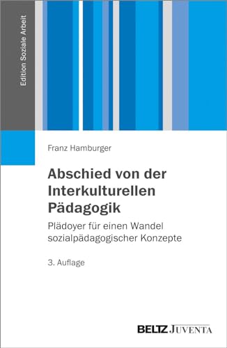 Abschied von der Interkulturellen Pädagogik: Plädoyer für einen Wandel sozialpädagogischer Konzepte (Edition Soziale Arbeit)