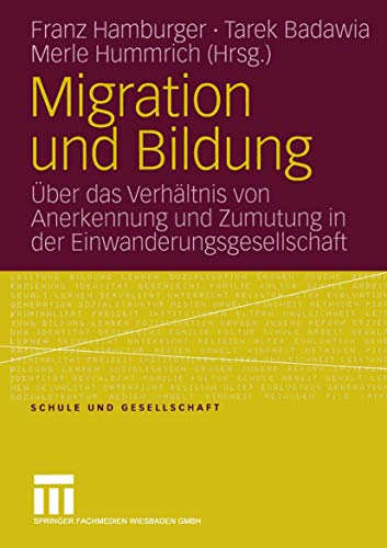 Migration und Bildung: Über das Verhältnis von Anerkennung und Zumutung in der Einwanderungsgesellschaft (Schule und Gesellschaft) (German Edition) (Schule und Gesellschaft, 35, Band 35) von VS Verlag für Sozialwissenschaften