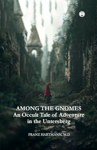 AMONG THE GNOMES An Occult Tale of Adventure in the Untersberg von Insight Publica