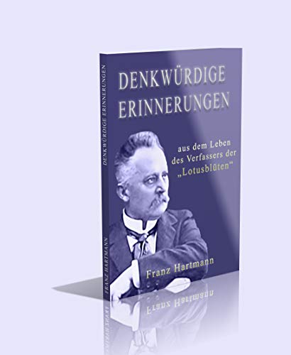 Denkwürdige Erinnerungen aus dem Leben des Verfassers der „Lotusblüten“. Mit besonderer Berücksichtigung der Geschichte der theosophischen Bewegung. - 146 Seiten