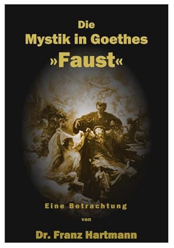 Die Mystik in Goethes 'Faust': Eine Betrachtung Die Mystik in Goethes 'Faust': Eine Betrachtung
