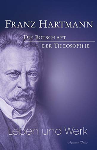 Franz Hartmann - Leben und Werk Franz Hartmann - Leben und Werk von Aquamarin