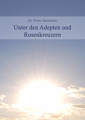 Unter den Adepten und Rosenkreuzer Unter den Adepten und Rosenkreuzer von Verlag Heliakon