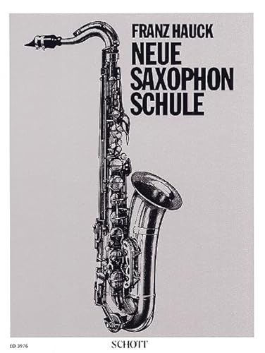 Neue Saxophon-Schule: Saxophon. von SCHOTT MUSIC GmbH & Co KG, Mainz