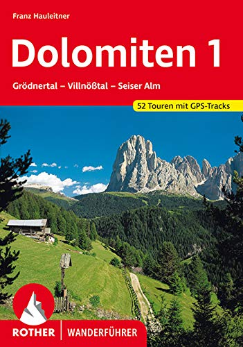 Dolomiten 1. Grödner Tal - Villnößtal - Seiser Alm. 52 Touren. Mit GPS- Daten.