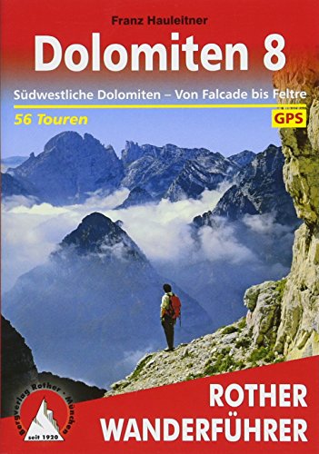 Dolomiten 8: Südwestliche Dolomiten - Von Falcade bis Feltre. 56 Touren. Mit GPS-Tracks (Rother Wanderführer) von Bergverlag Rother